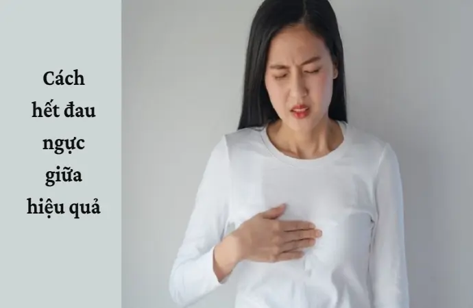 Cách hết đau ngực giữa theo phương pháp tự nhiên an toàn