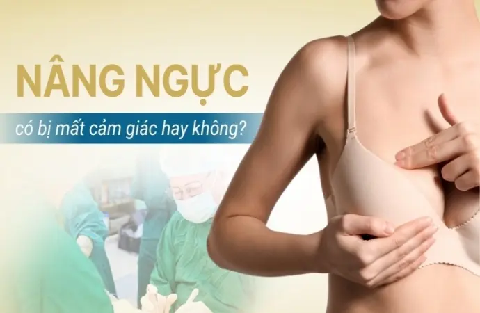 Làm ngực có bị mất cảm giác không? Tác dụng phụ cần lưu ý?