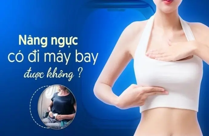 Sau làm ngực bao lâu thì được đi máy bay an toàn?