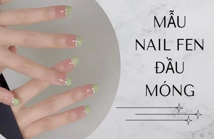 Mẫu nail fen đầu móng nhẹ nhàng, thanh lịch cực xinh