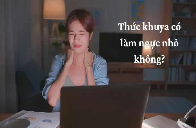 Sự thật về việc thức khuya có làm ngực nhỏ ở tuổi dậy thì