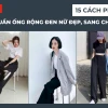 Bí quyết phối đồ với quần ống suông đen nữ: Đẹp, thời thượng mọi lúc
