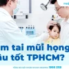 Khám Tai Mũi Họng Ở Đâu Hà Nội Uy Tín và Chất Lượng