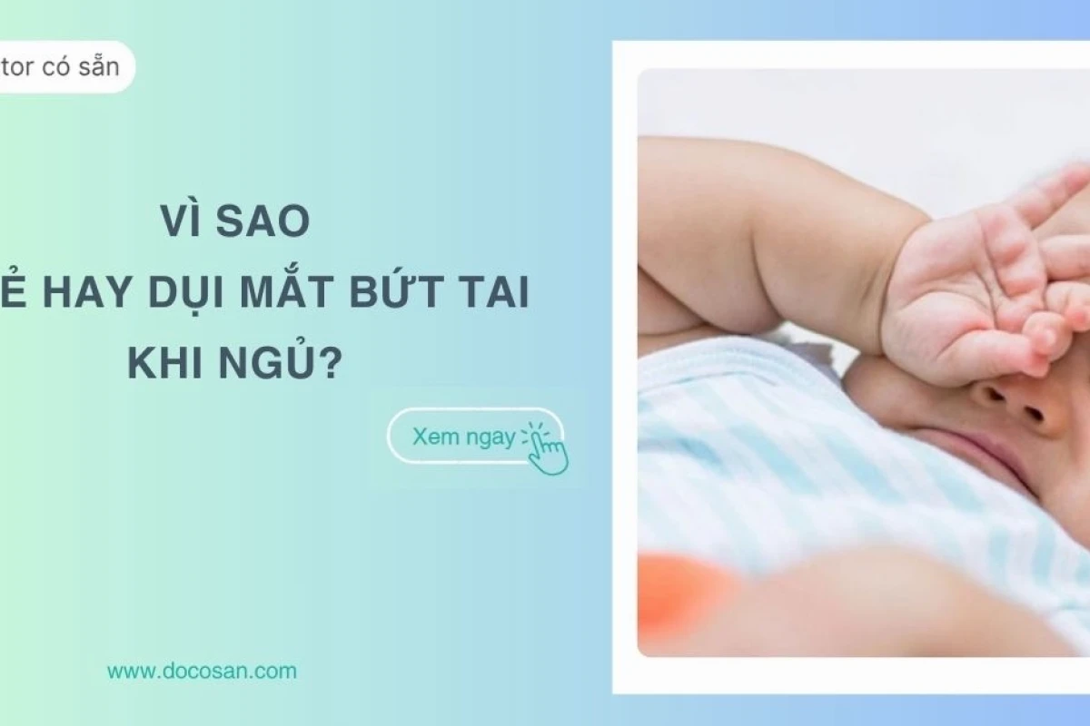 Trẻ hay dụi mắt: Nguyên nhân, dấu hiệu nhận biết và cách xử lý
