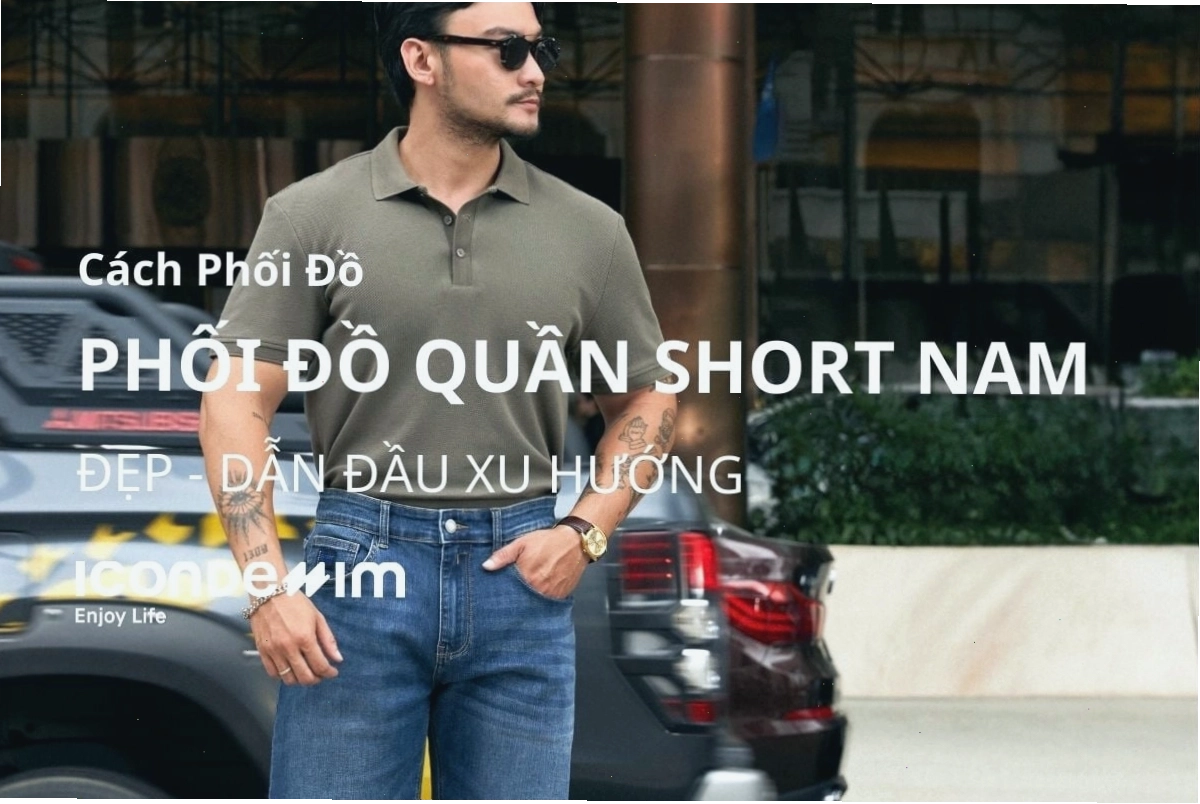 10 Cách Phối Đồ Quần Short Nam Đẹp, Dẫn Đầu Xu Hướng