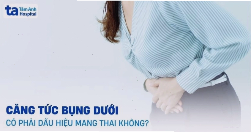 Cảm giác chướng bụng, căng tức bụng dưới có thể là dấu hiệu mang thai sớm.
