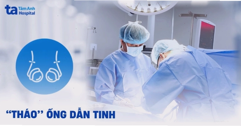 Tháo ống dẫn tinh là gì? Khi nào cần lựa chọn? Lưu ý cần biết