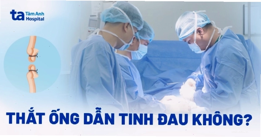 Thắt ống dẫn tinh có đau không? Bao lâu thì hồi phục?