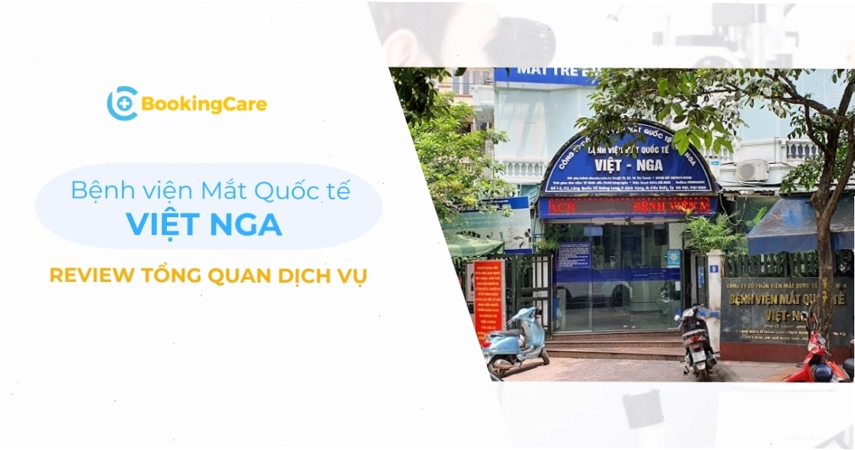 Tổng quan Bệnh viện Mắt Quốc tế Việt - Nga với dịch vụ khám chữa bệnh chuyên nghiệp