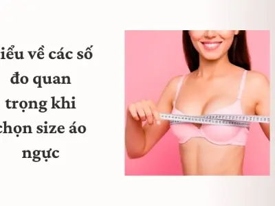 Cách chọn size áo ngực phù hợp giúp tôn dáng và dễ chịu