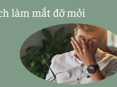 Cách làm mắt đỡ mỏi giúp cải thiện thị lực và giảm căng thẳng