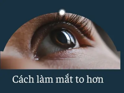 5 cách làm mắt to hơn chỉ với vài bước cực đơn giản