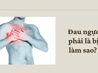 Đau ngực phải là bị làm sao và có nguy hiểm không?