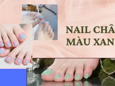 Cập nhật mẫu nail chân màu xanh được ưa chuộng nhất