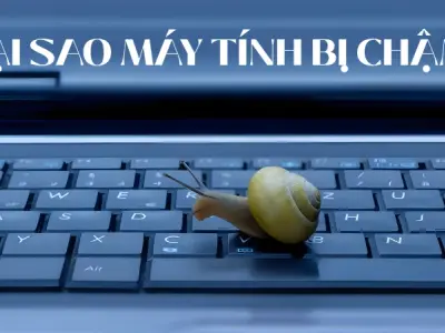 Máy tính bị chậm- Nguyên nhân và giải pháp tăng tốc thần tốc