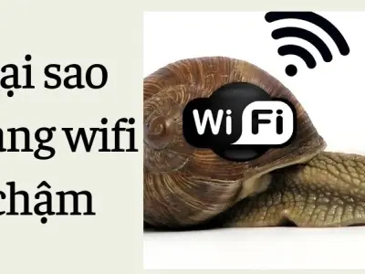 Tại sao mạng wifi chậm mà ít người biết nguyên nhân?