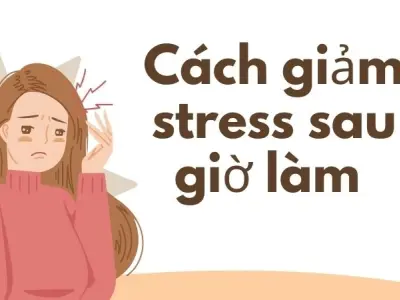 Cách giảm stress sau giờ làm hiệu quả chỉ trong 10 phút