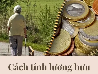 Cách tính lương hưu mới nhất khác gì so với trước đây