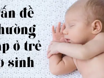 Vấn đề thường gặp ở trẻ sơ sinh cha mẹ cần biết sớm