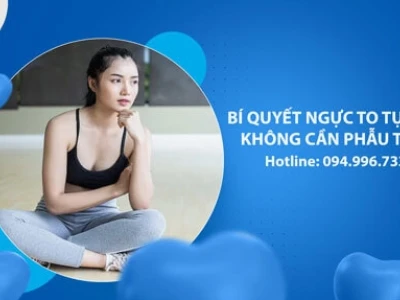 Bí quyết làm sao để ngực to tự nhiên và hiệu quả