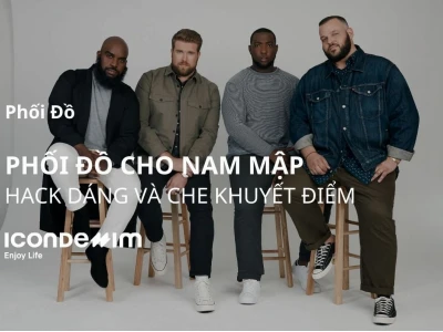 Bí quyết phối đồ cho người mập nam: Trẻ trung, lịch lãm và hack dáng hiệu quả