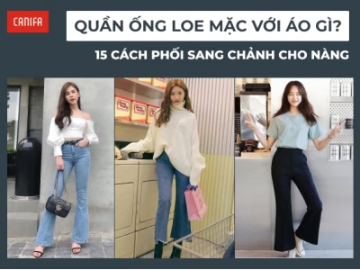 Bí quyết phối đồ với quần ống loe: 15+ cách diện sang chảnh như fashionista 2026