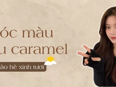 Màu tóc nâu caramel: Xu hướng tóc đẹp 2026 và 15+ kiểu nhuộm hot nhất