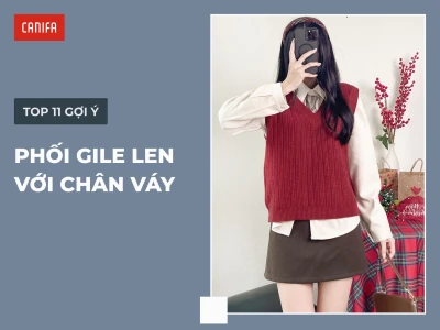 Phối Đồ Với Áo Len Gile Nữ: Hướng Dẫn Chi Tiết Cho Phong Cách Trẻ Trung Thanh Lịch Năm 2026