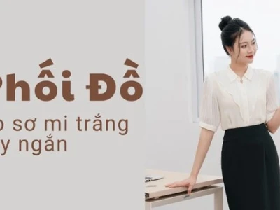 Phối đồ với áo sơ mi tay ngắn nữ: Xu hướng 2026