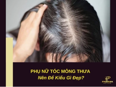 Tóc ít làm kiểu gì đẹp? 15+ gợi ý hoàn hảo cho mái tóc mỏng