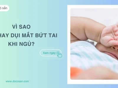 Trẻ hay dụi mắt: Nguyên nhân, dấu hiệu nhận biết và cách xử lý